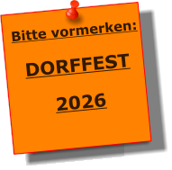 Bitte vormerken:  DORFFEST  2026
