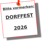 Bitte vormerken:  DORFFEST  2026