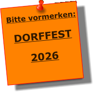 Bitte vormerken:  DORFFEST  2026